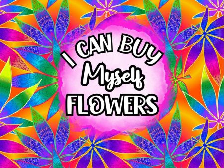 420 I can buy myself flowers Hot on Sale