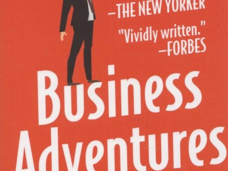 Business Adventures: Twelve Classic Tales from the World of Wall Street For Cheap