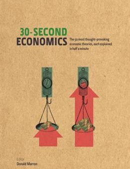 30-Second Economics: The 50 Most Thought-Provoking Economic Theories, Each Explained in Half a Minute on Sale