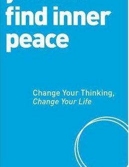 You Can Find Inner Peace: Change Your Thinking, Change Your Life For Sale