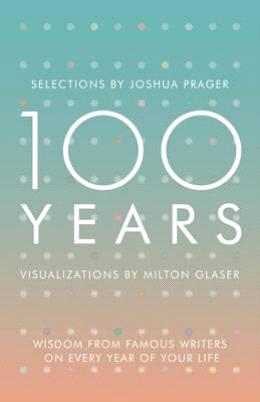 100 Years: Wisdom From Famous Writers On Every  Year Of Your Hot on Sale