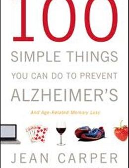 100 Simple Things You Can Do to Prevent Alzheimer s and Age-Related Memory Loss Online