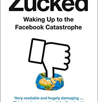 Zucked : Waking Up to the Facebook Catastrophe Sale