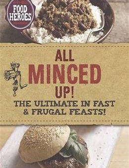 All Minced Up!: The Ultimate in Fast & Frugal Feasts! (Food Heroes) Online